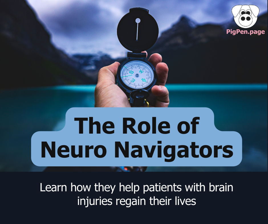 The Role of Neuro Navigators, Learn how they help patients with brain injuries regain their lives, from PigPen.Page
