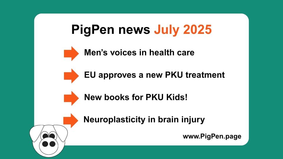 Text on a white slide reads: PigPen News July 2025. Men's voices in healthcare, EU approves new PKU treatment, New books for PKU Kids, Neuroplasticity in brain injury