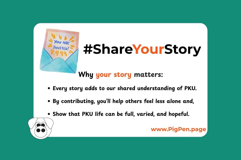 Teal slide with a white background and cartoon pig logo. Text reading: Share your Story, Why your story matters. Every story adds to our shared understanding of PKU