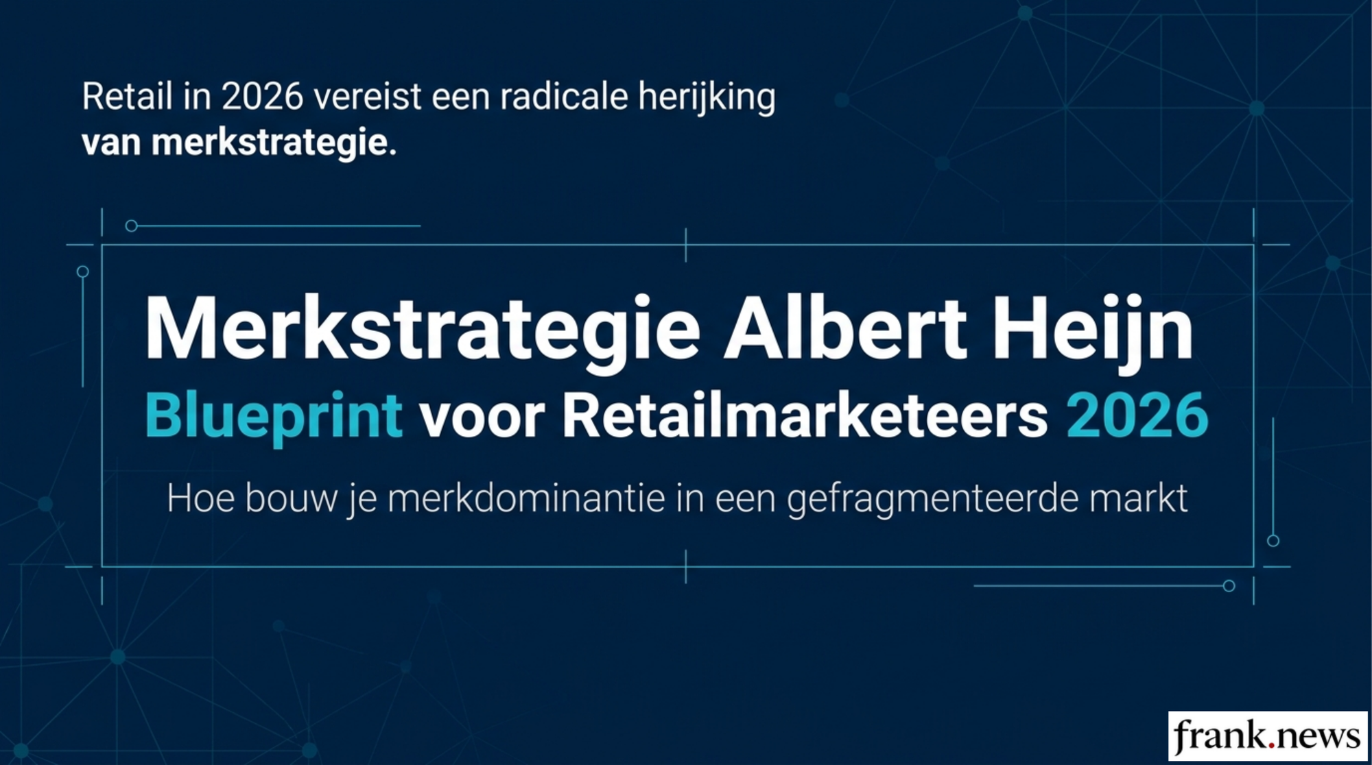 Merkstrategie Albert Heijn: Blueprint voor Retailmarketeers 2026