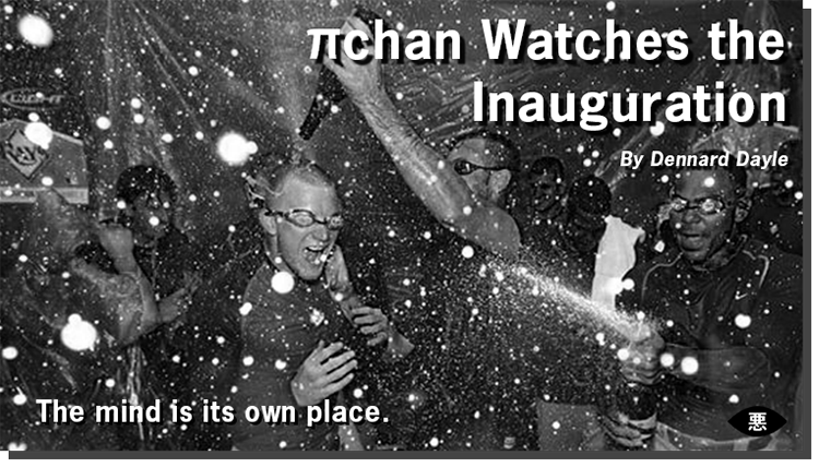 Exclusive Evil: 𝜋chan Watches the Inauguration