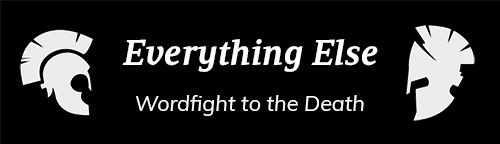 Everything Else (And this week's Extra Evil)