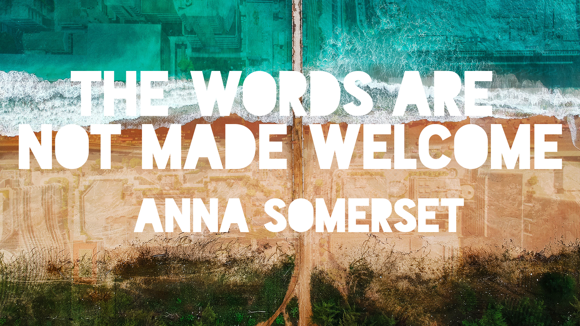 The Words Are Not Made Welcome