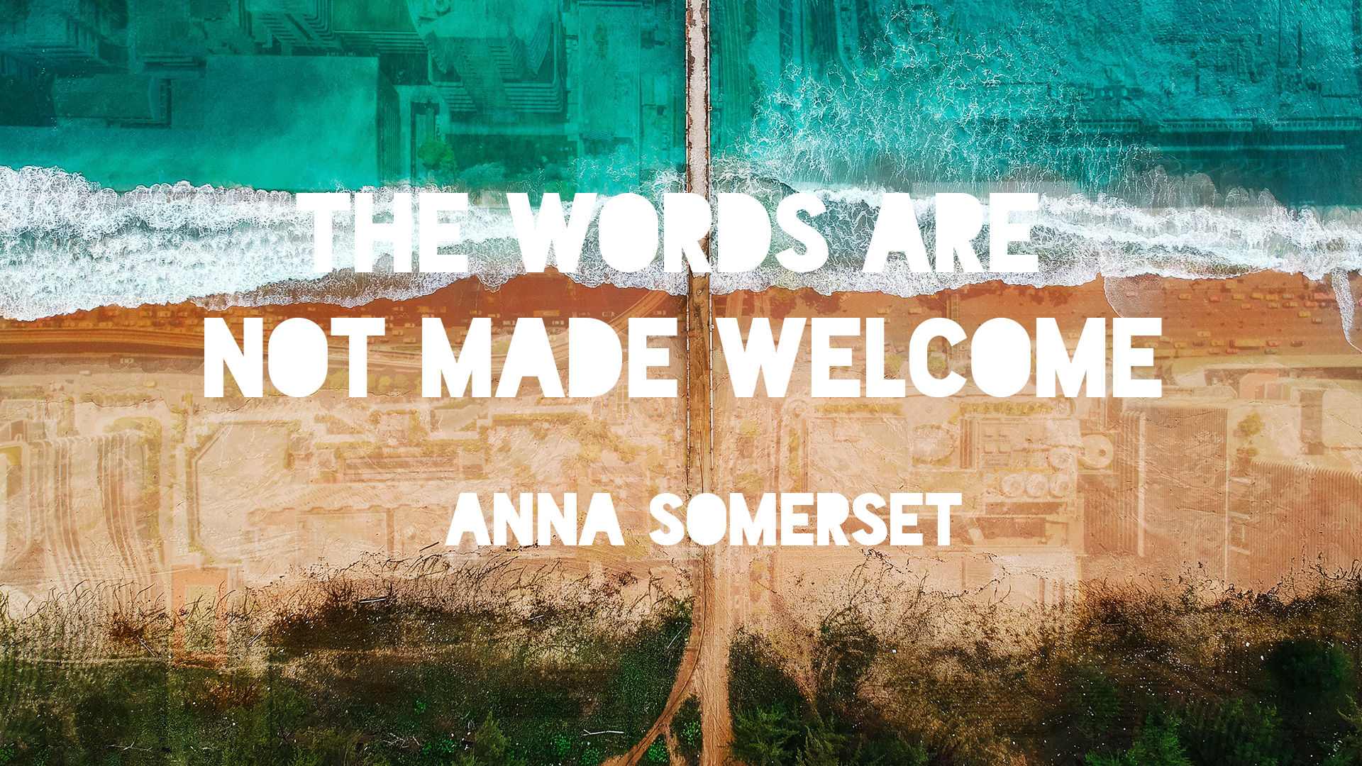 The Words Are Not Made Welcome