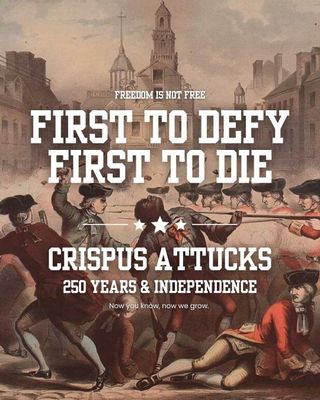 First to Defy, First to Die: The Untold True Story of Crispus Attucks, America’s First  Freedom Fighter