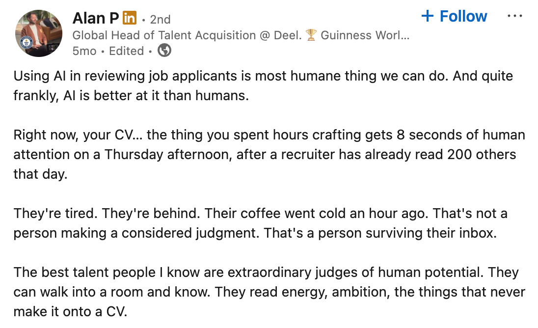 A LinkedIn post by Alan P, Global Head of Talent Acquisition at Deel, arguing that using AI to review applicants is the humane choice because a CV currently gets about eight seconds of tired human attention after a recruiter has already read two hundred others that day.