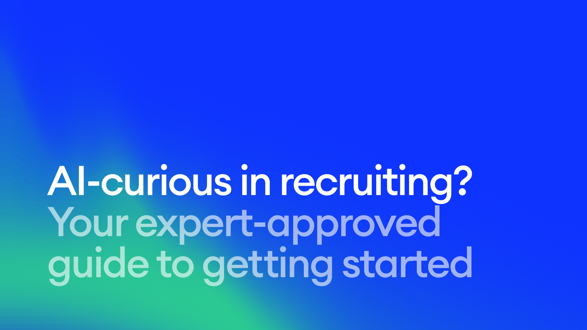 AI-curious in recruiting? Your expert-approved guide to getting started