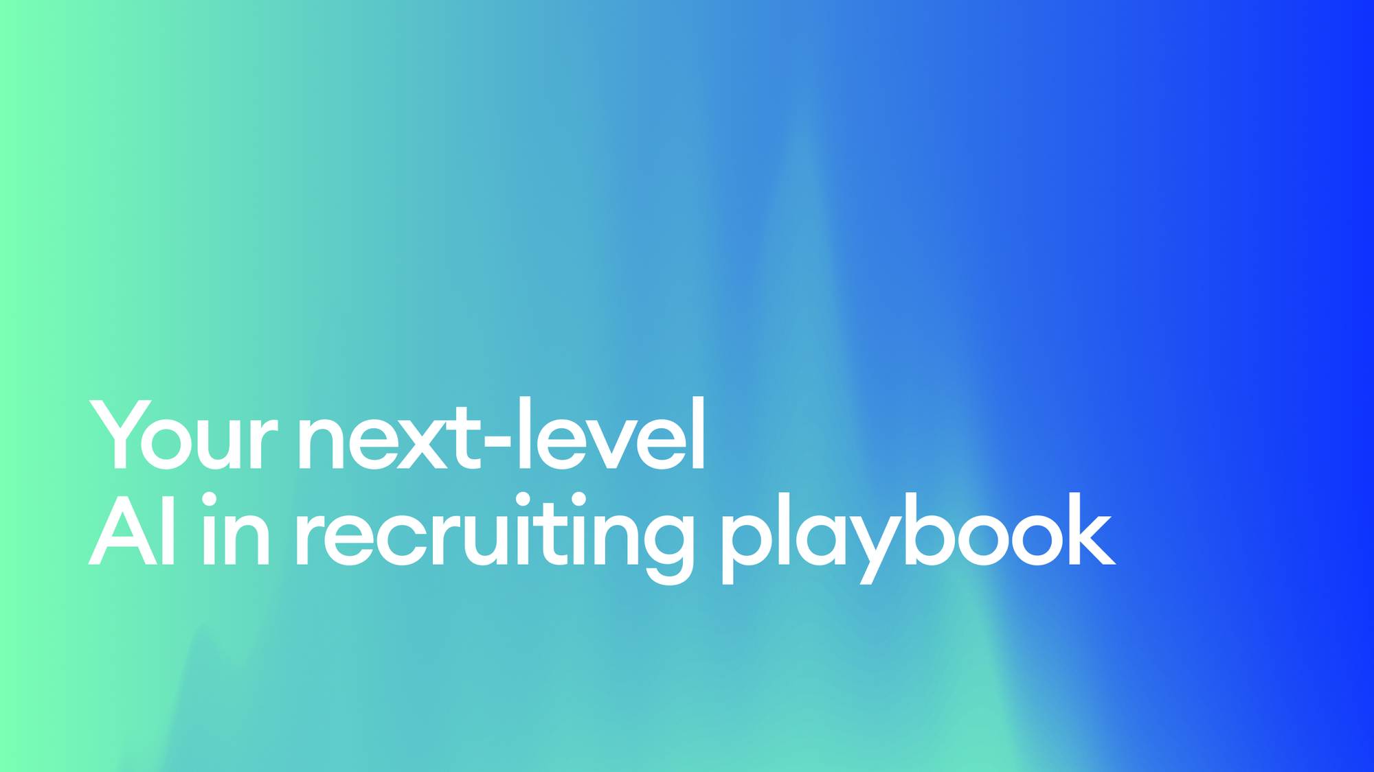 Your next-level AI in recruiting playbook