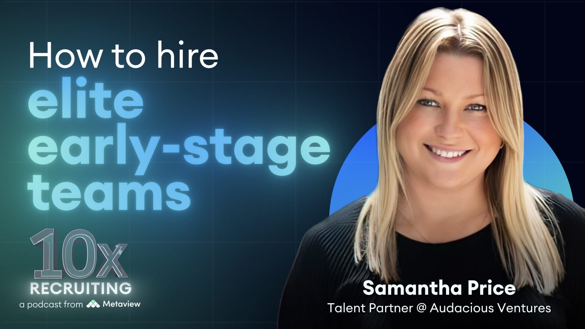 Talent 2.0: Audacious Ventures’ Sam Price on fighting for and closing elite early-stage talent