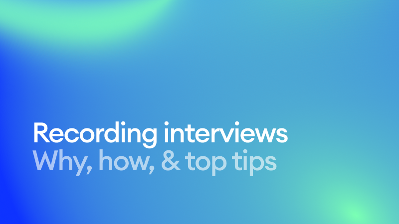Recording interviews: why, how, and tips to do it right