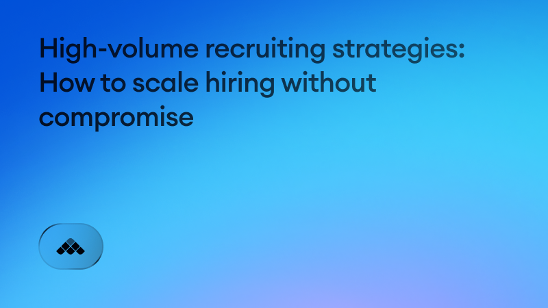 High-volume recruiting strategies: How to scale hiring without compromise