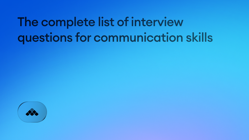 The complete list of interview questions for communication skills