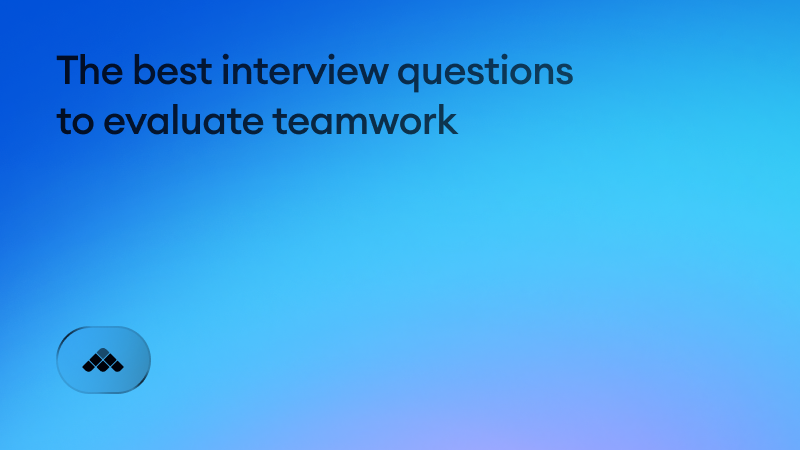The best interview questions to assess teamwork