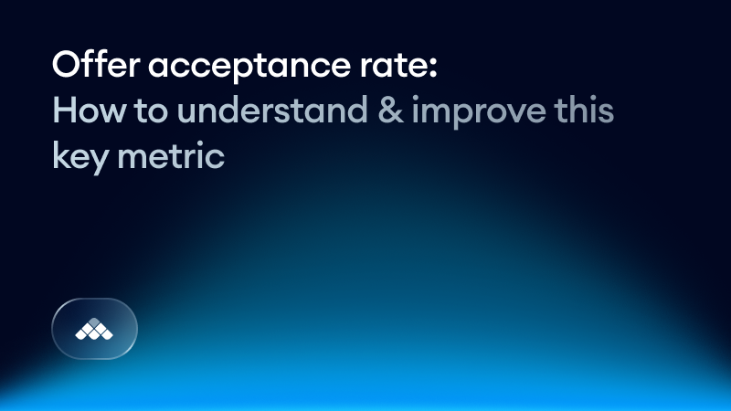 Offer acceptance rate: How to understand & improve this key metric