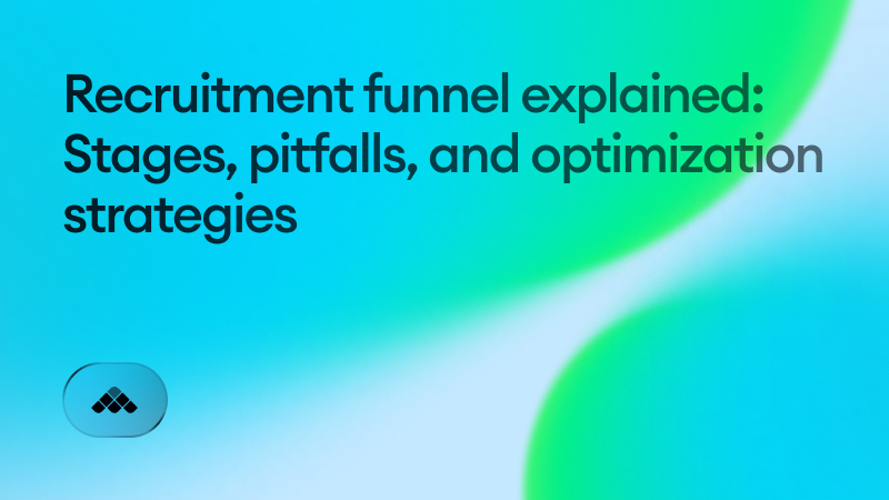 Recruitment funnel explained: Stages, pitfalls, and optimization strategies