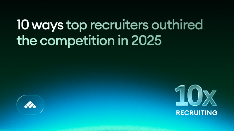 10x Recruiting: 10 ways top teams outhired the competition in 2025