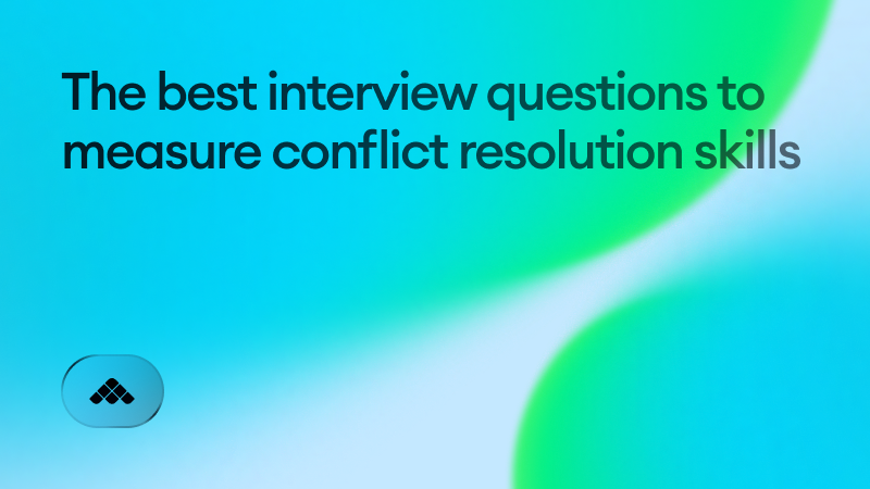 The best interview questions to measure conflict resolution skills