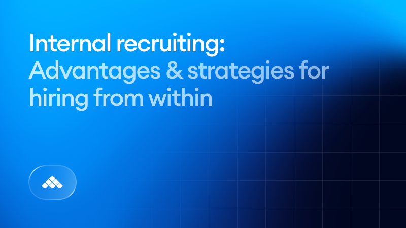 Internal recruiting: Advantages & strategies for hiring from within