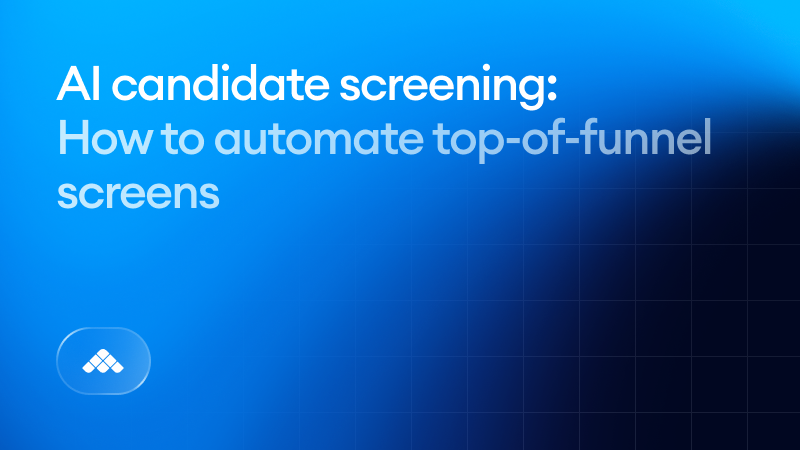 AI candidate screening: How to automate top-of-funnel screens