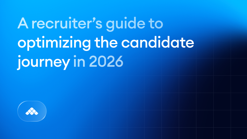 A recruiter’s guide to optimizing the candidate journey in 2026