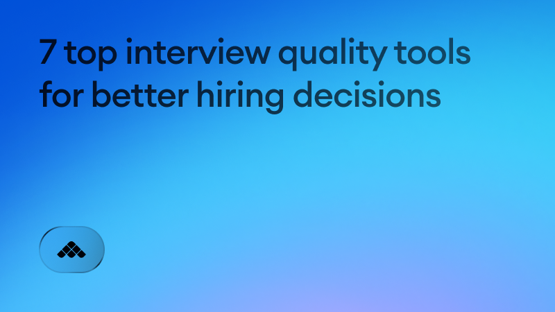 7 top interview quality tools for better hiring decisions