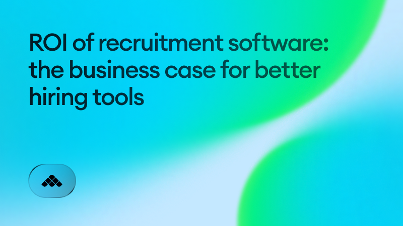 ROI of recruitment software: the business case for better hiring tools
