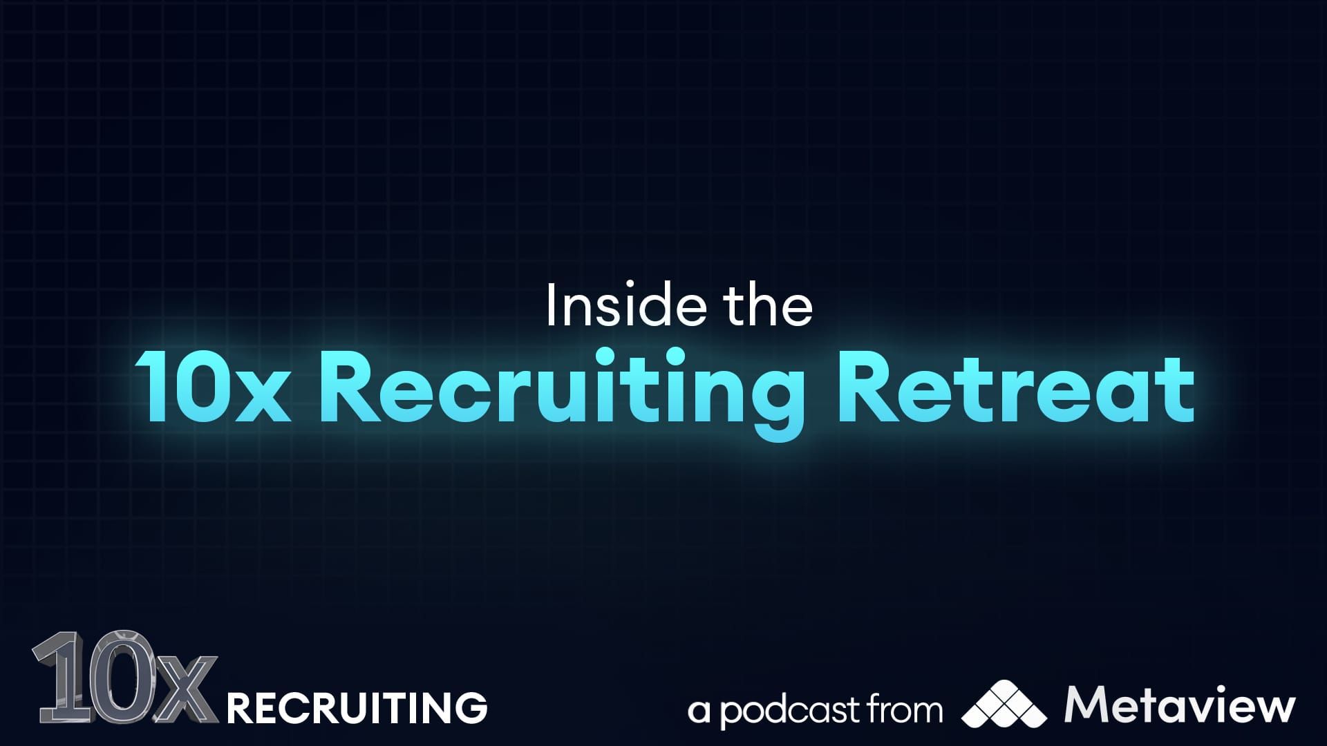 Inside the 10x Recruiting Retreat