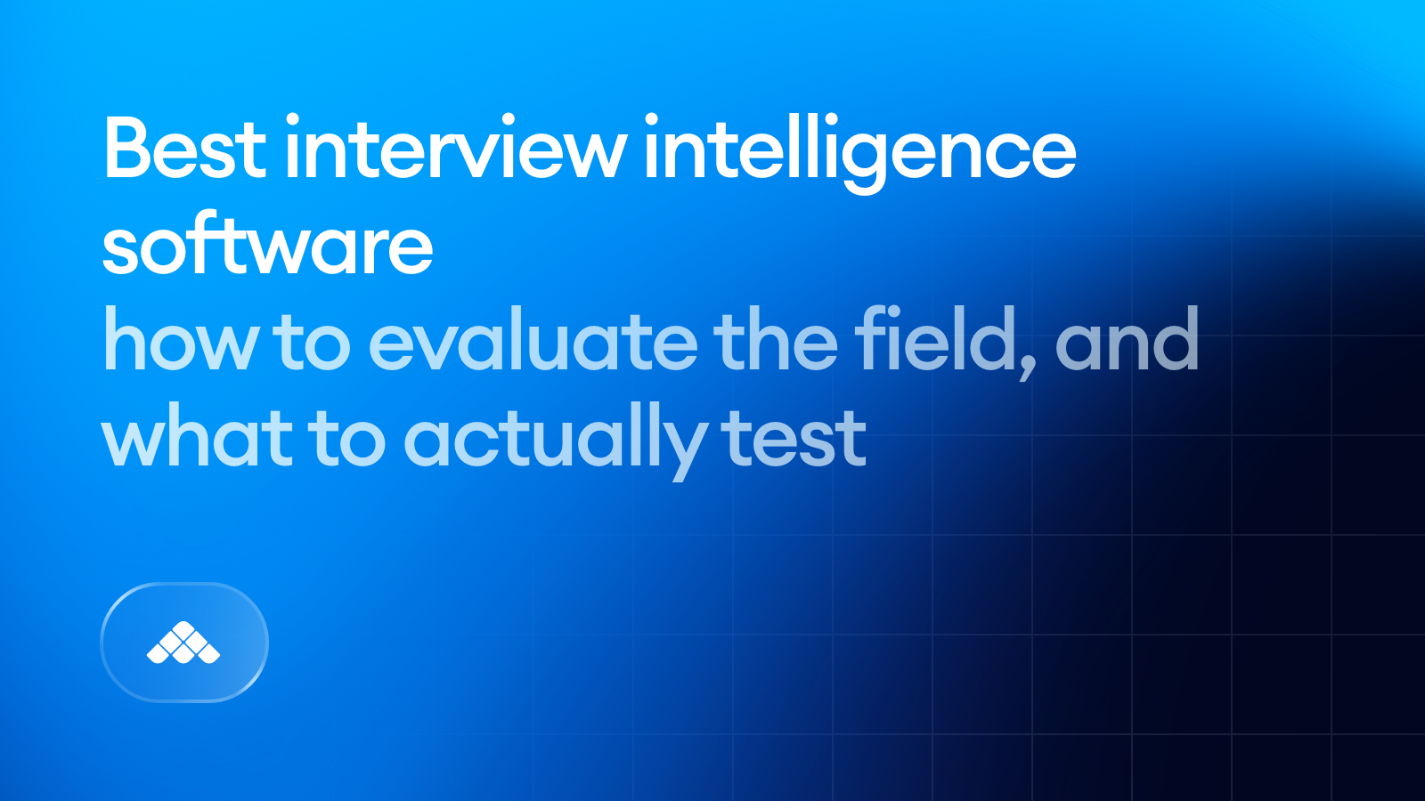 Best interview intelligence software in 2026: how to evaluate the field (and what to actually test)