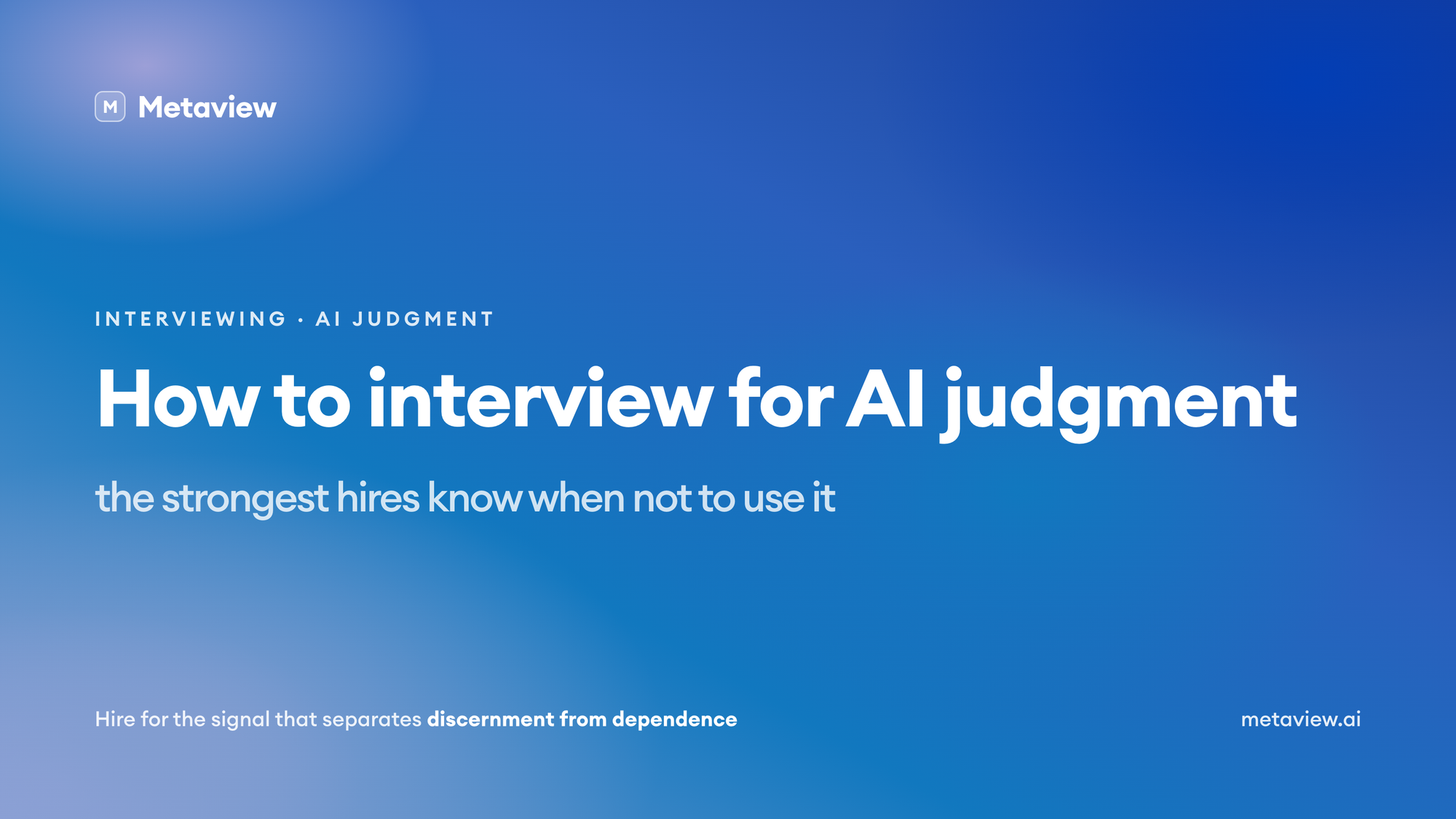 How to Interview for AI Judgment: The 'When NOT to Use AI' Signal