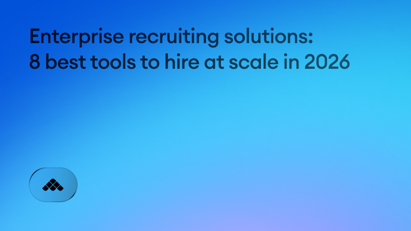 Enterprise recruiting solutions: 8 best tools to hire at scale in 2026