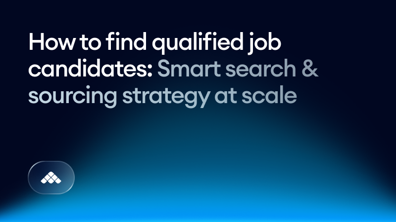 How to find qualified job candidates: smart search & sourcing strategy at scale