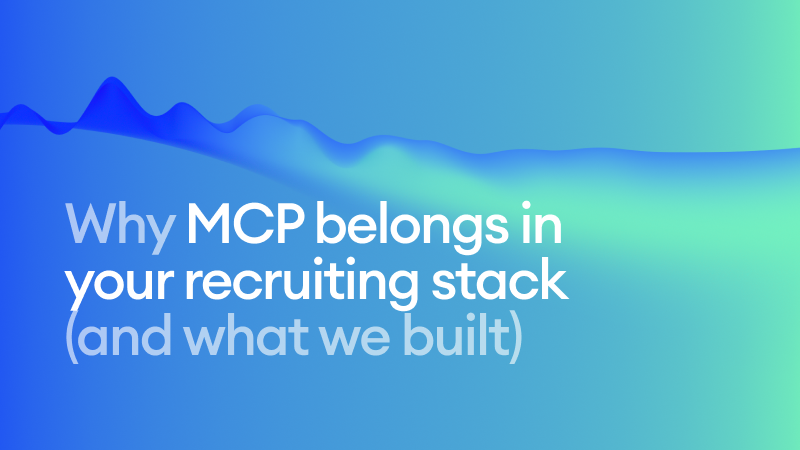 Why MCP belongs in your recruiting stack (& what we built)