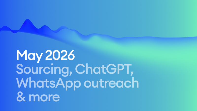 May 2026: Sourcing updates, ChatGPT app, WhatsApp outreach & more