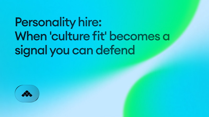 Personality hire: when 'culture fit' becomes a signal you can defend