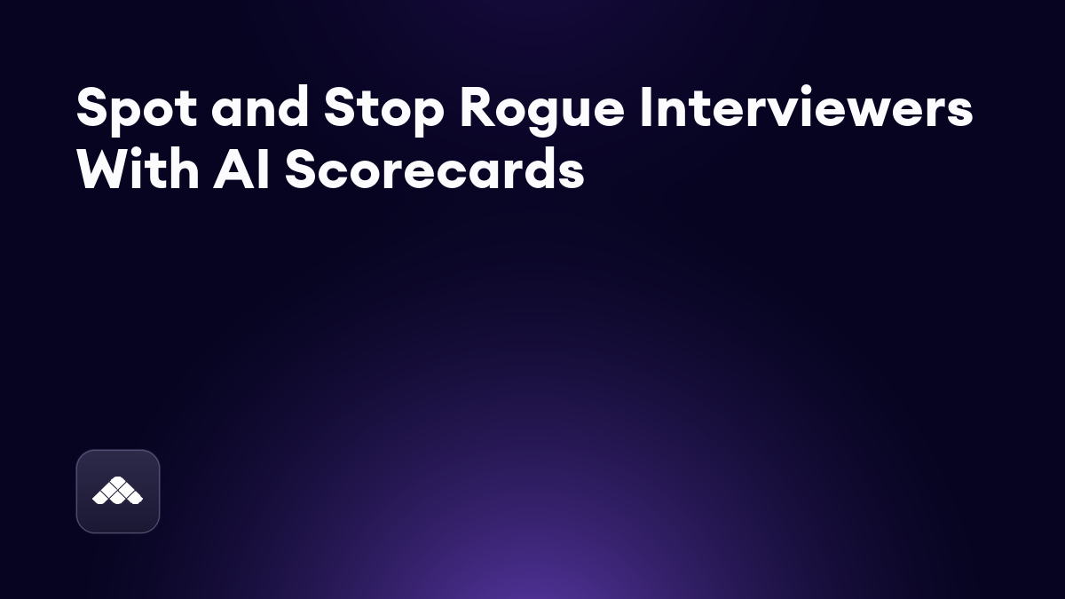 How to stop rogue interviewers from jeopardizing your hiring