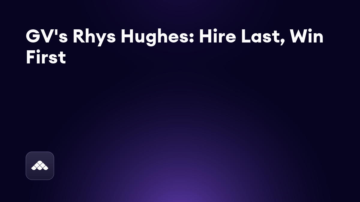 GV's Rhys Hughes on why hiring should actually be your last resort