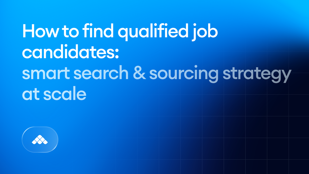 How to find qualified job candidates: smart search & sourcing strategy at scale