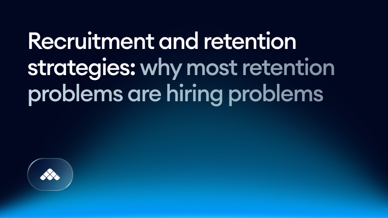 Recruitment and retention strategies: why most retention problems are hiring problems