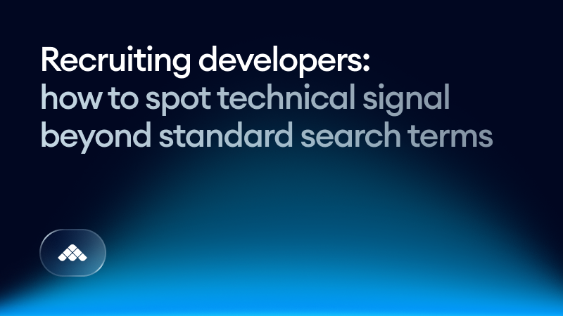 Recruiting developers: How to spot technical signal beyond standard search terms