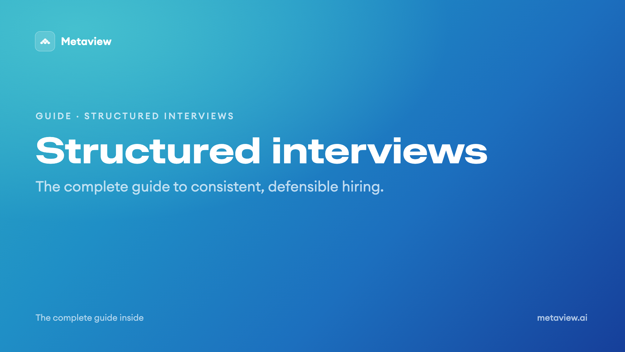 Structured interviews: The complete guide to consistent, defensible hiring