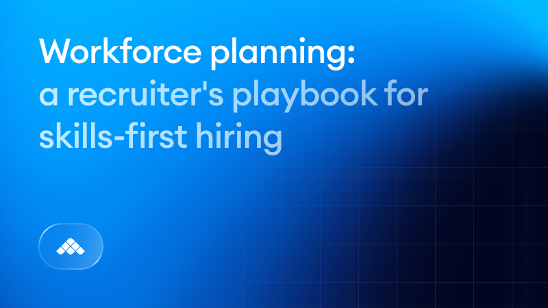 Workforce planning in 2026: a recruiter's playbook for skills-first hiring