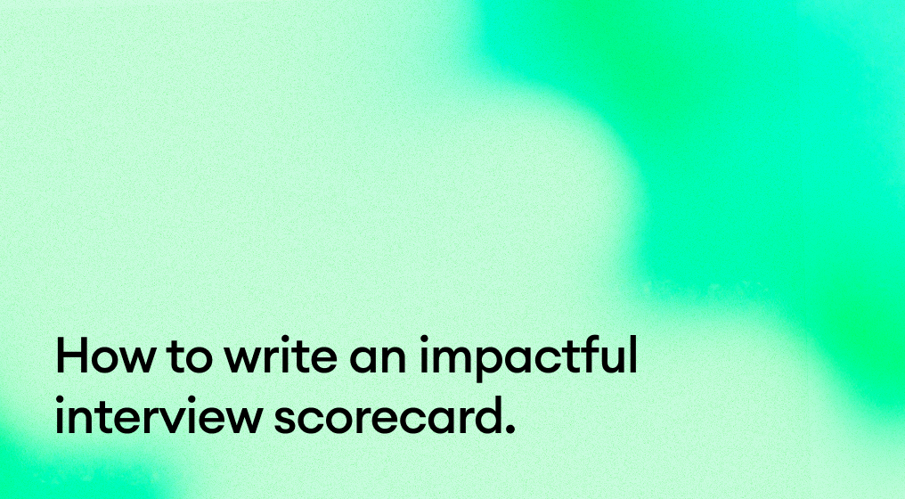 How to write an impactful interview scorecard