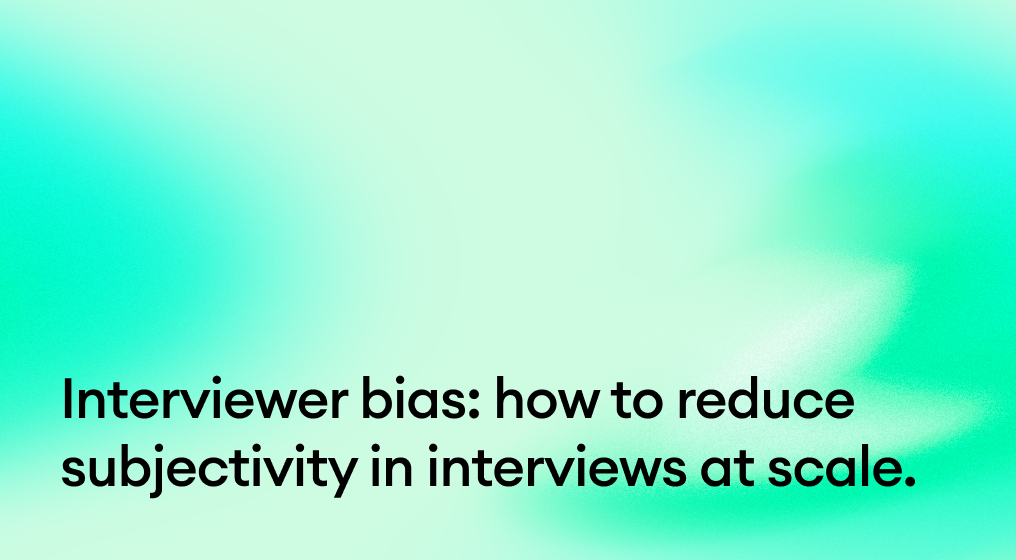 Interviewer bias: how to reduce subjectivity in interviews at scale.