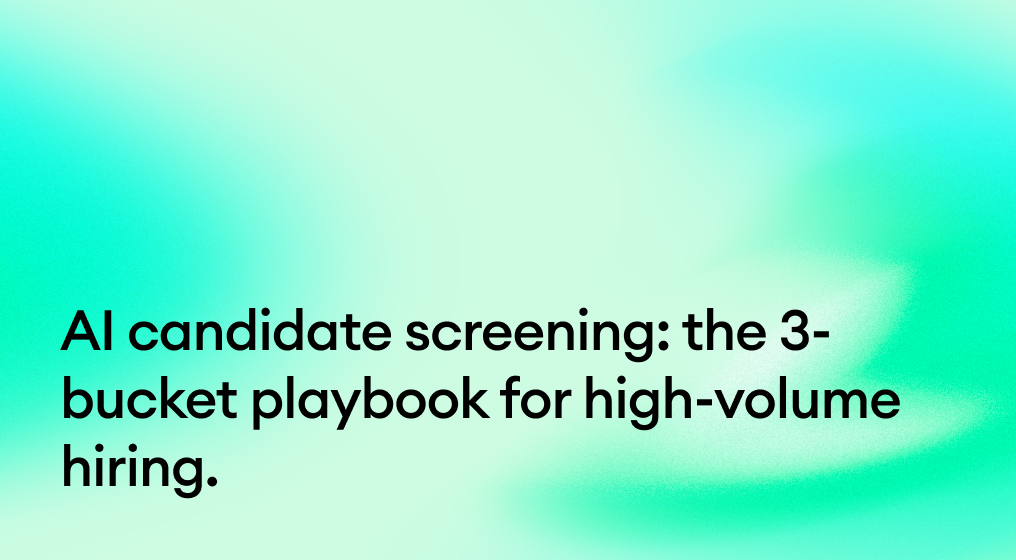 AI candidate screening: the 3-bucket playbook for high-volume hiring