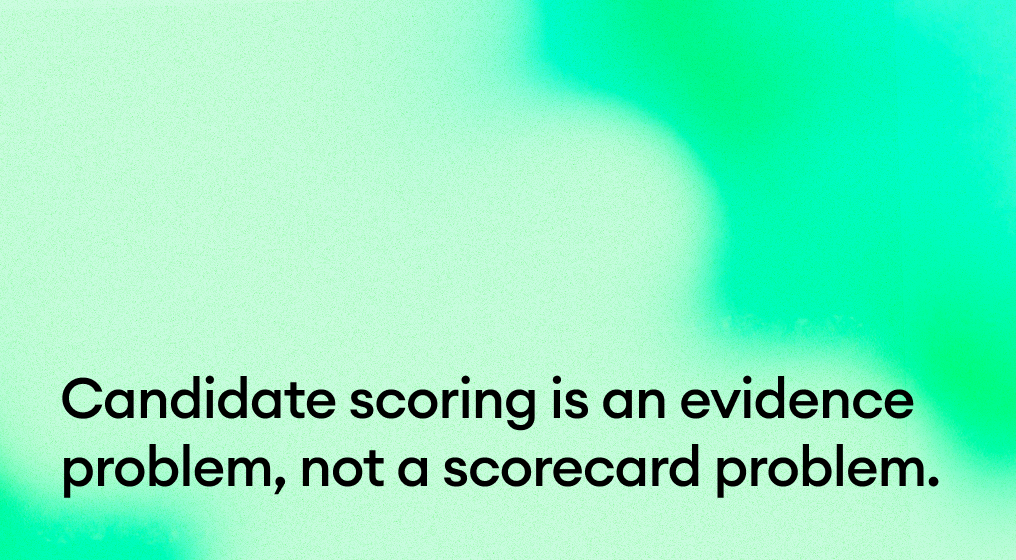 Candidate scoring is an evidence problem, not a scorecard problem: the 4 components of a defensible rating