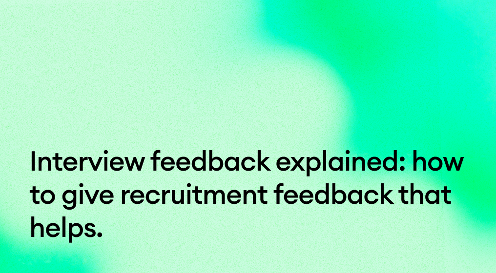Interview feedback explained: how to give recruitment feedback that helps.
