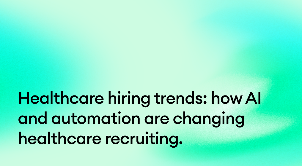 Healthcare hiring trends: how AI and automation are changing healthcare recruiting.