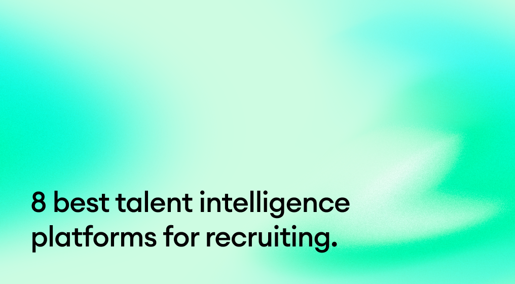 8 best talent intelligence platforms for recruiting.