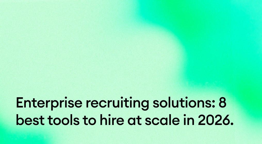 Enterprise recruiting solutions: 8 best tools to hire at scale in 2026.