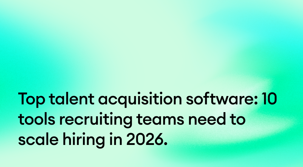 Top talent acquisition software: 10 tools recruiting teams need to scale hiring in 2026